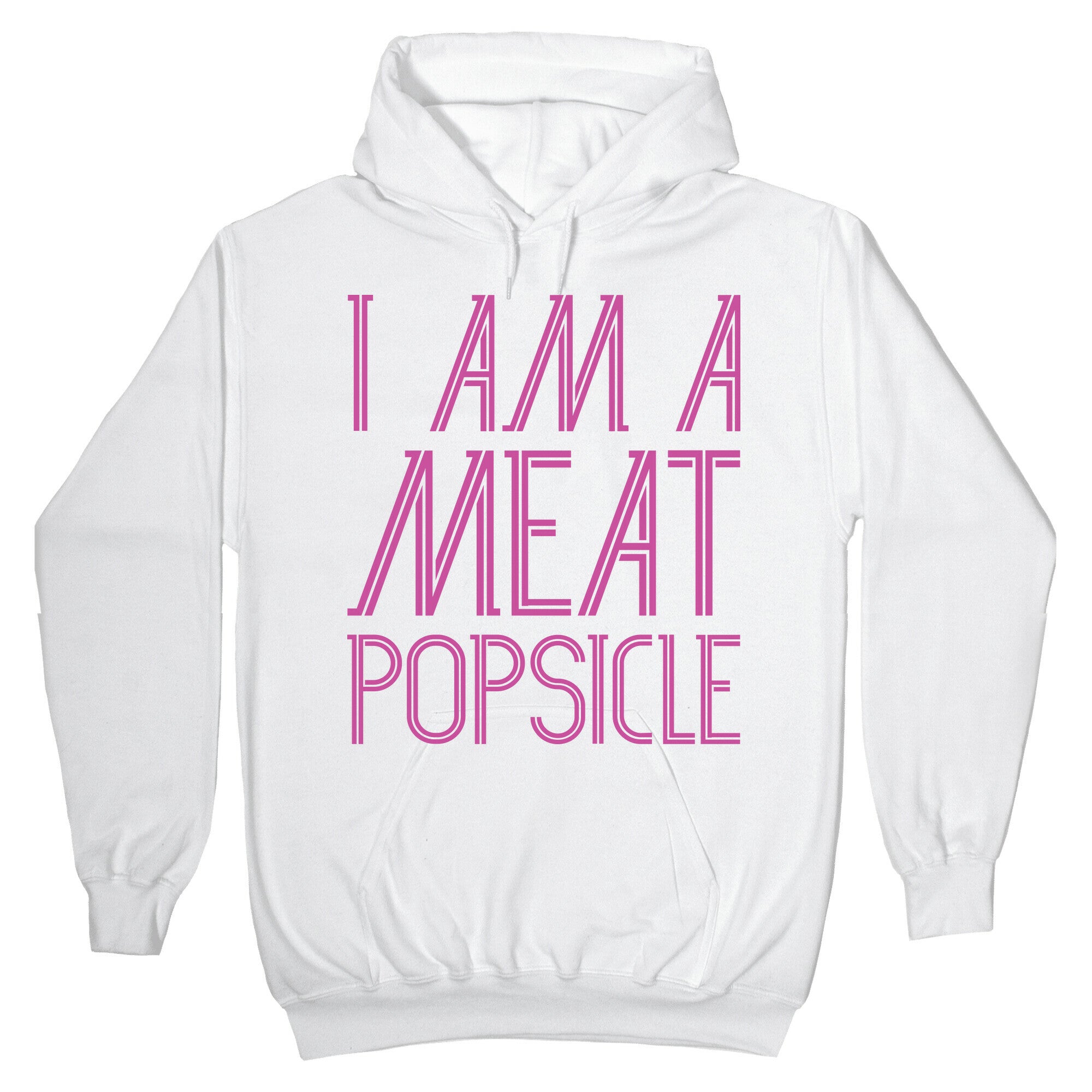 I Am A Meat Popsicle Hoodie